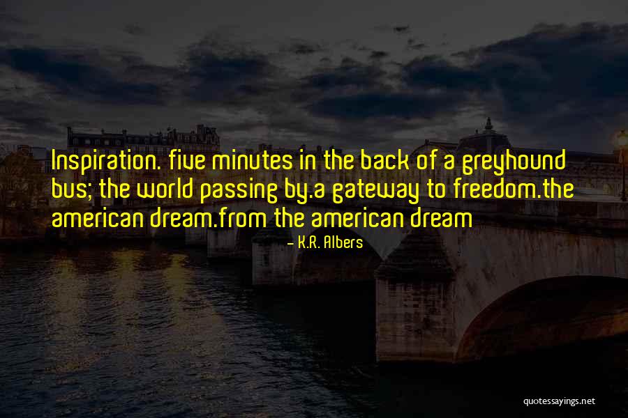 Greyhound Quotes By K.R. Albers Greyhound Quotes By K.R. Albers
