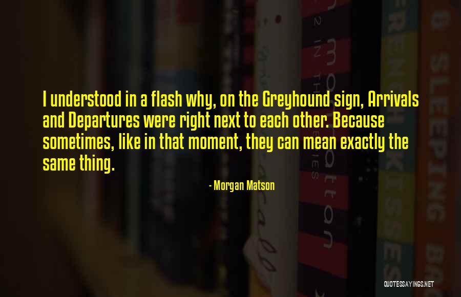 Greyhound Quotes By Morgan Matson Greyhound Quotes By Morgan Matson