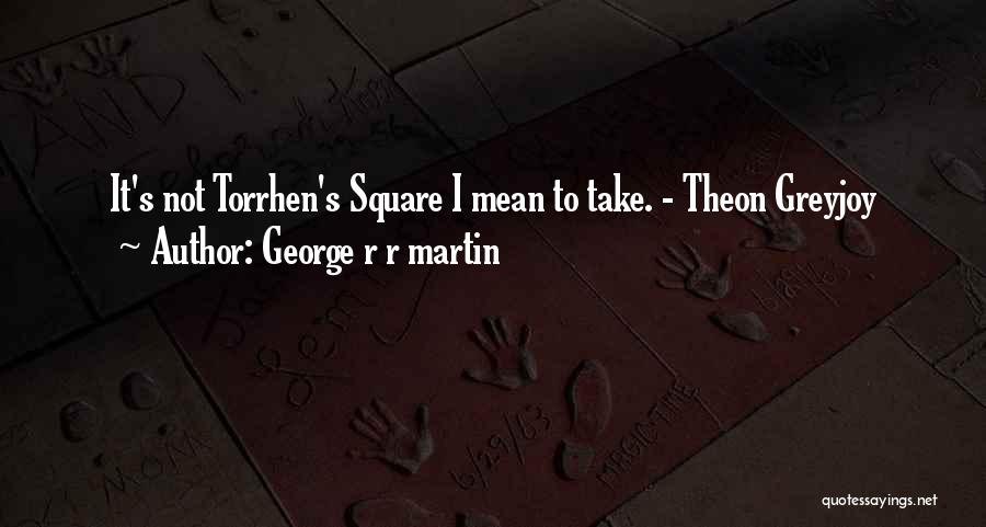 Greyjoy Quotes By George R R Martin