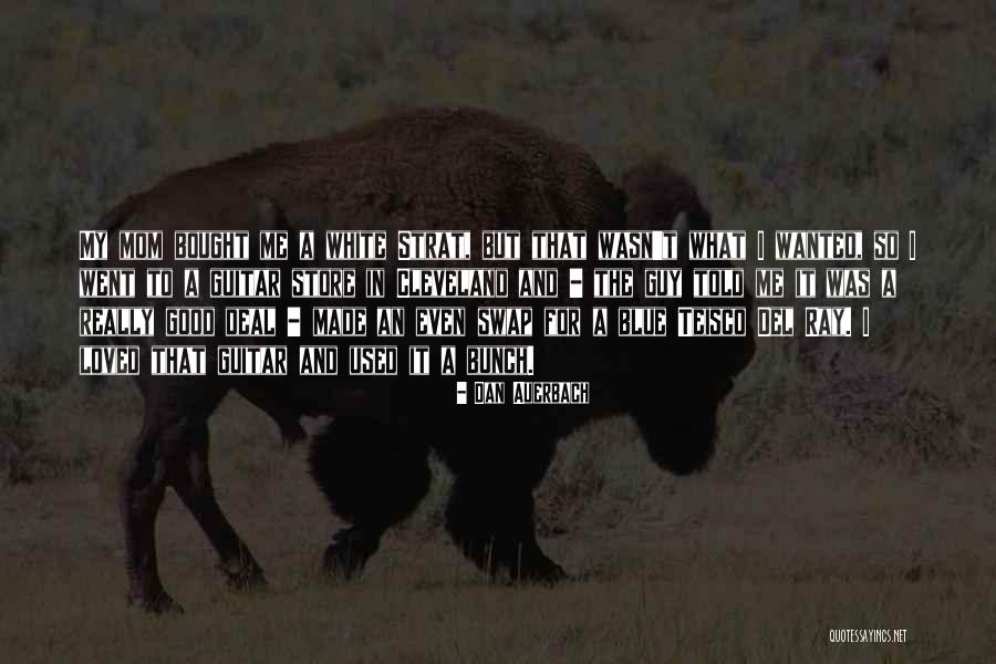 Greze Ve Quotes By Dan Auerbach Greze Ve Quotes By Dan Auerbach