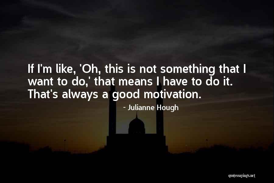 Gricelda Deternova Quotes By Julianne Hough Gricelda Deternova Quotes By Julianne Hough