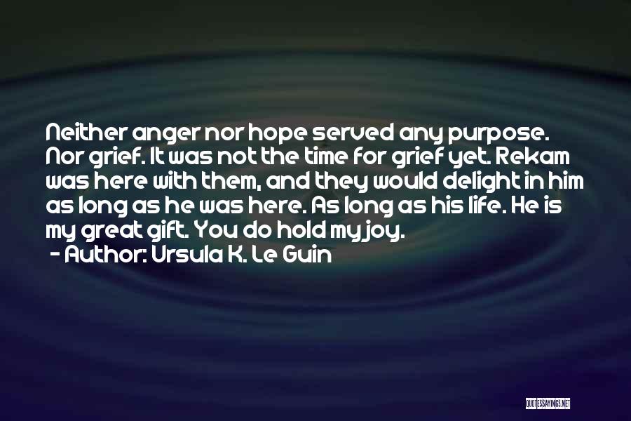 Grief And Anger Quotes By Ursula K. Le Guin