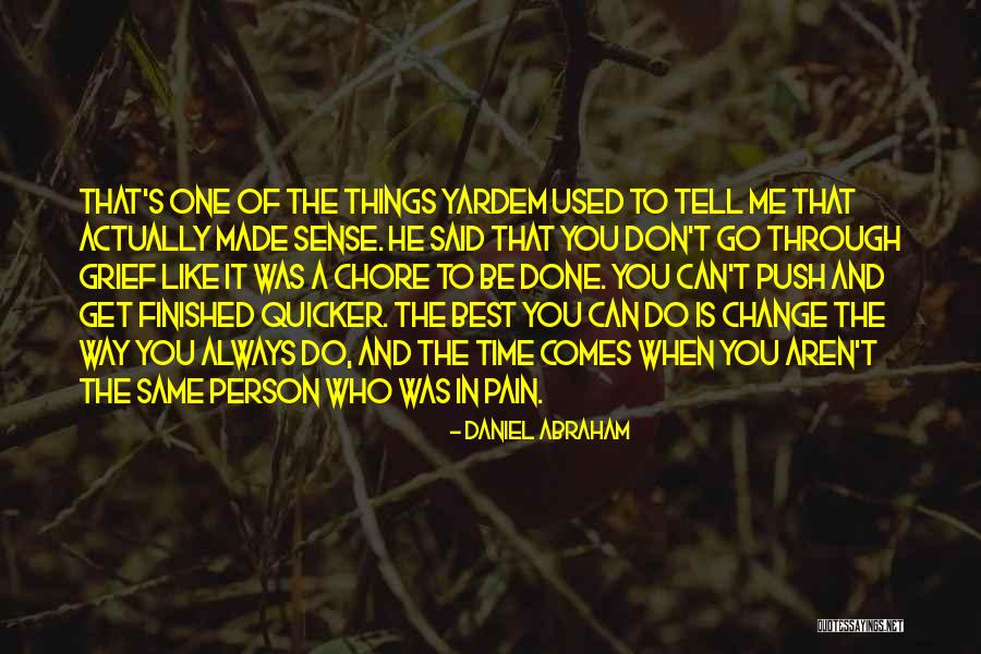 Grief And Change Quotes By Daniel Abraham Grief And Change Quotes By Daniel Abraham
