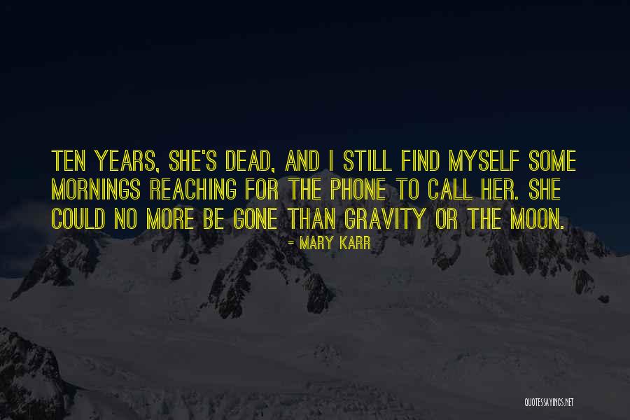 Grief And Death Quotes By Mary Karr Grief And Death Quotes By Mary Karr