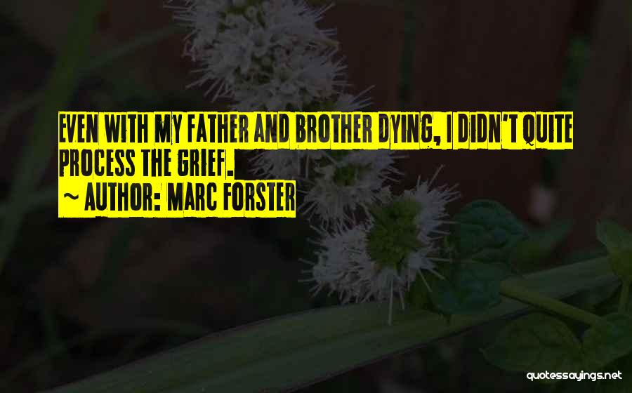 Grief And Dying Quotes By Marc Forster