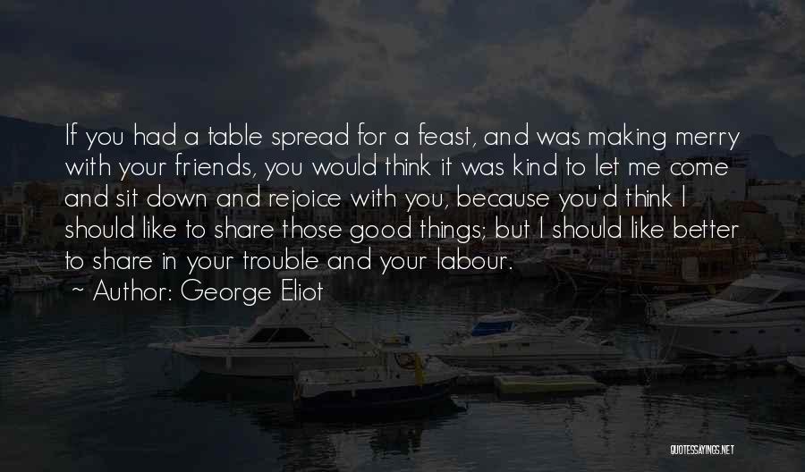 Grief And Friendship Quotes By George Eliot