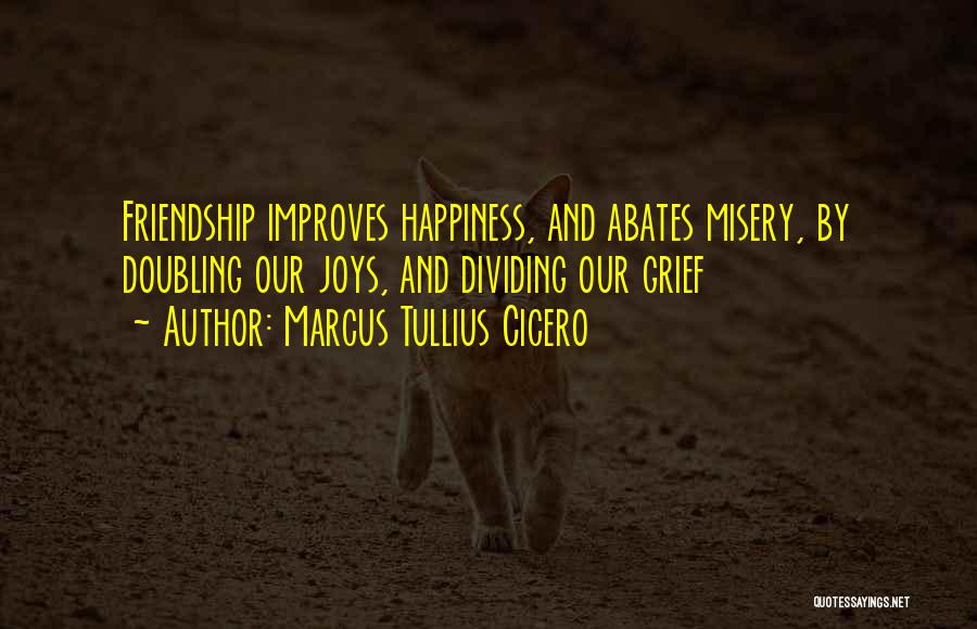 Grief And Friendship Quotes By Marcus Tullius Cicero