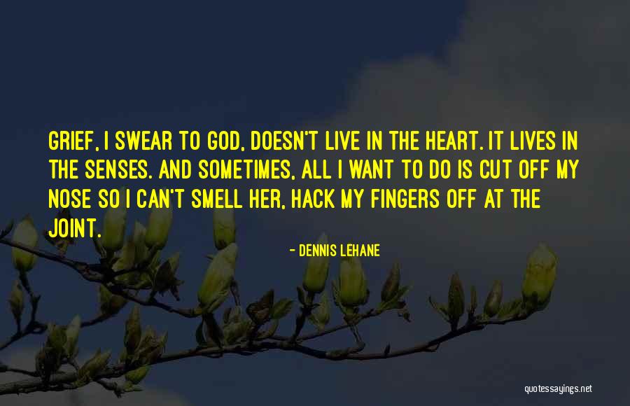 Grief And God Quotes By Dennis Lehane