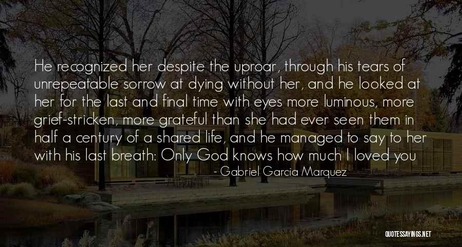 Grief And God Quotes By Gabriel Garcia Marquez