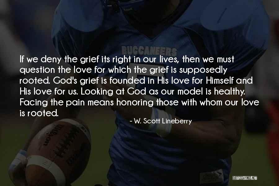 Grief And God Quotes By W. Scott Lineberry