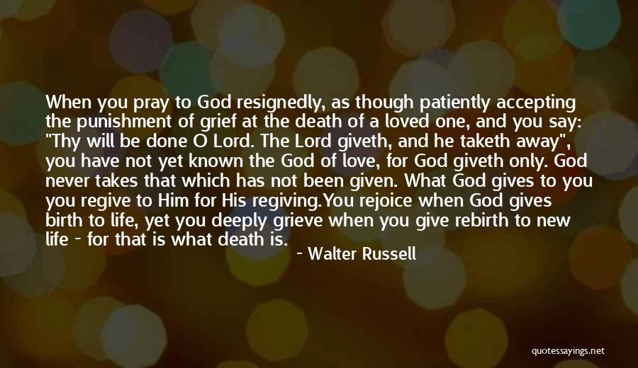 Grief And God Quotes By Walter Russell