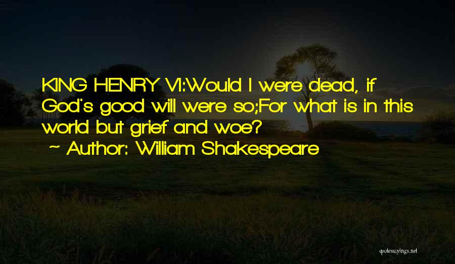 Grief And God Quotes By William Shakespeare