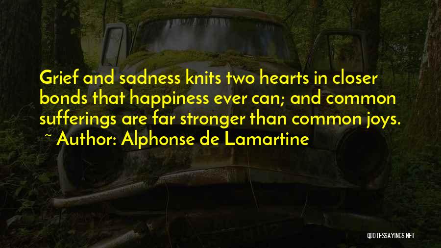 Grief And Happiness Quotes By Alphonse De Lamartine