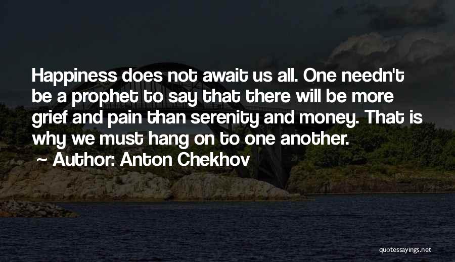 Grief And Happiness Quotes By Anton Chekhov