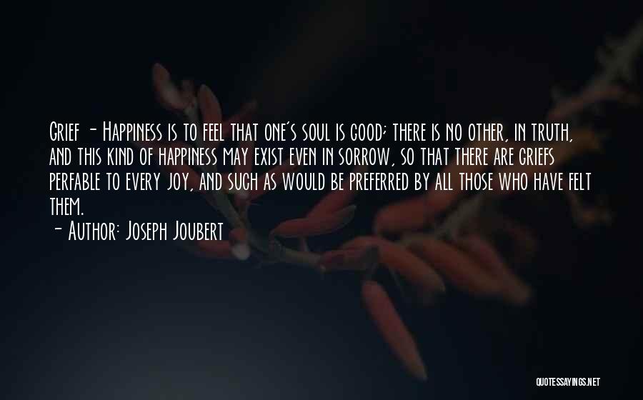 Grief And Happiness Quotes By Joseph Joubert