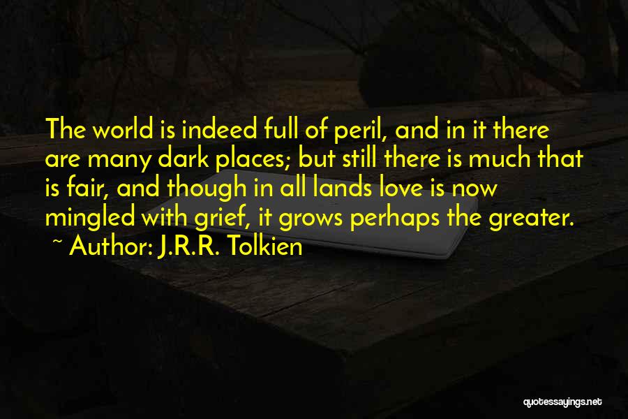 Grief And Love Quotes By J.R.R. Tolkien