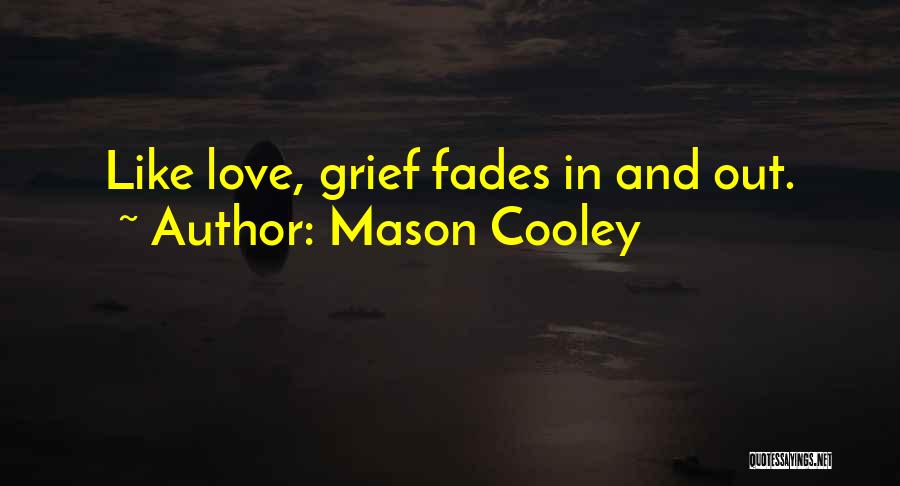 Grief And Love Quotes By Mason Cooley