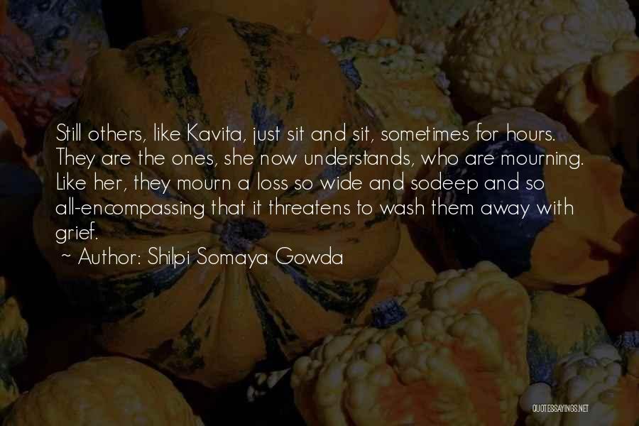 Grief And Mourning Quotes By Shilpi Somaya Gowda