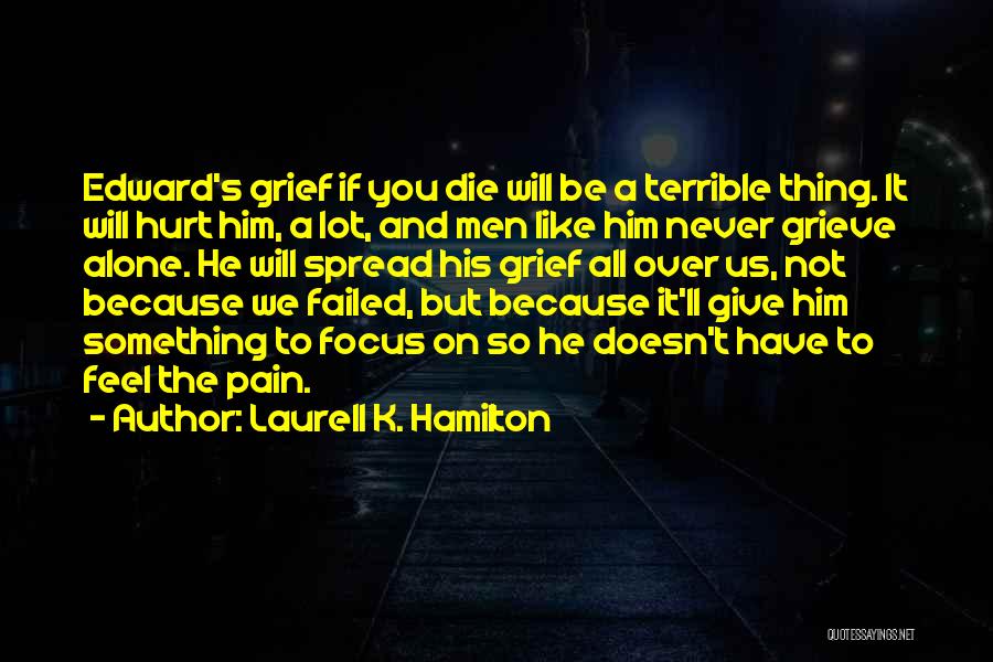 Grief And Pain Quotes By Laurell K. Hamilton