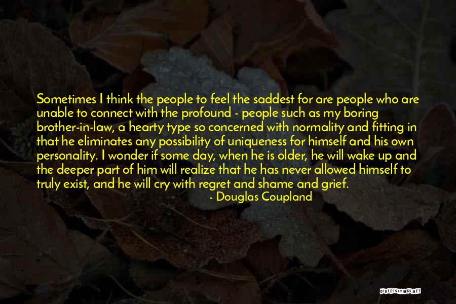 Grief And Regret Quotes By Douglas Coupland Grief And Regret Quotes By Douglas Coupland