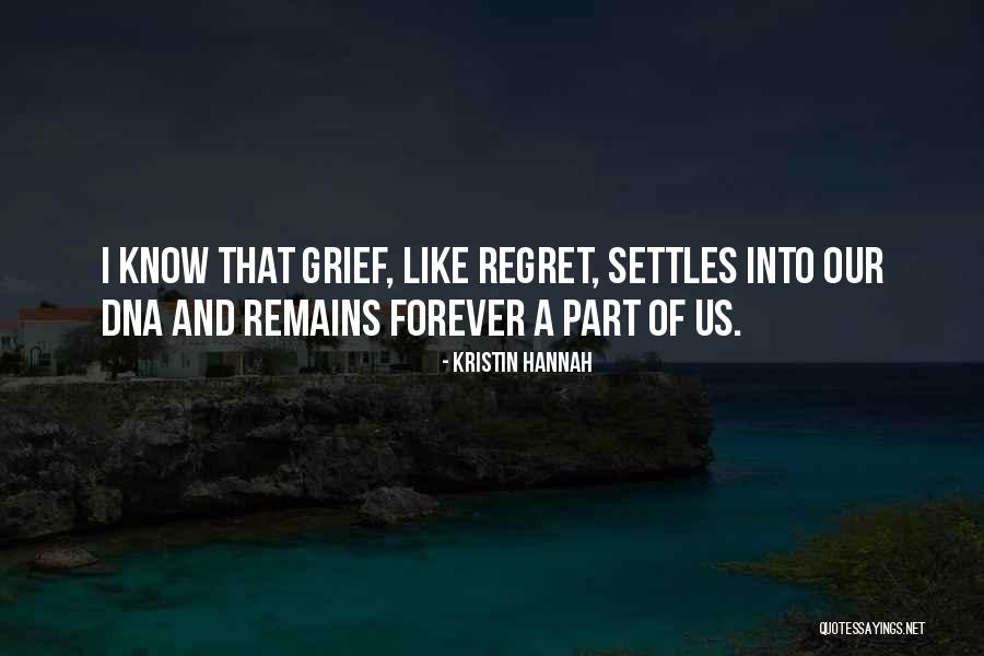 Grief And Regret Quotes By Kristin Hannah Grief And Regret Quotes By Kristin Hannah