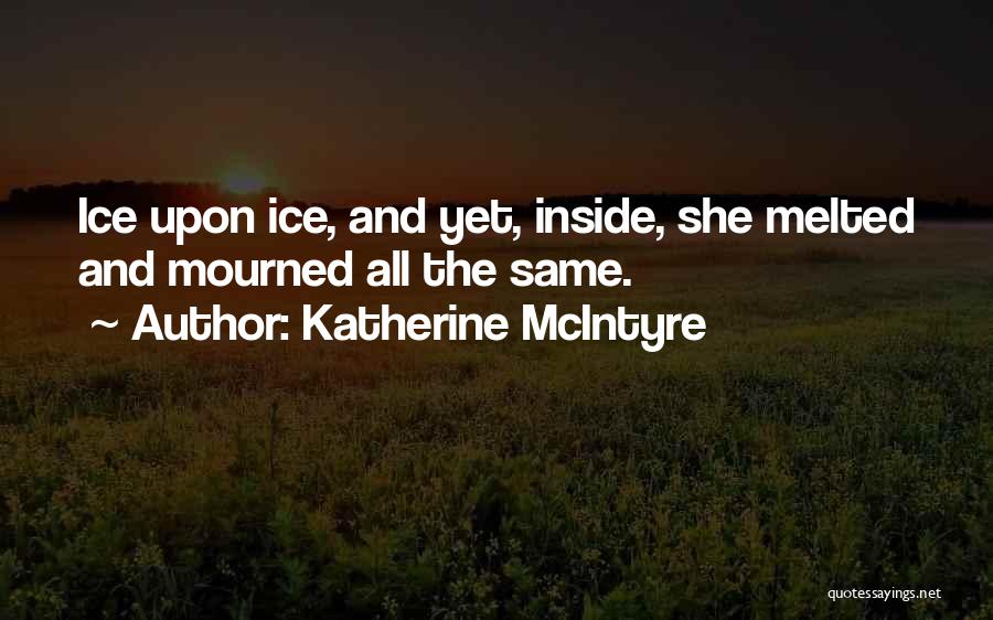 Grief And Sadness Quotes By Katherine McIntyre