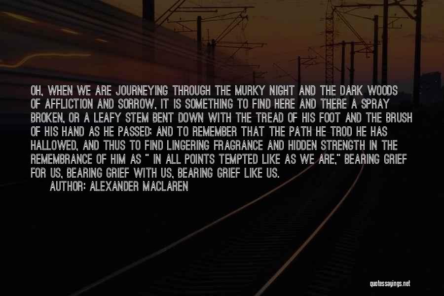 Grief And Strength Quotes By Alexander MacLaren