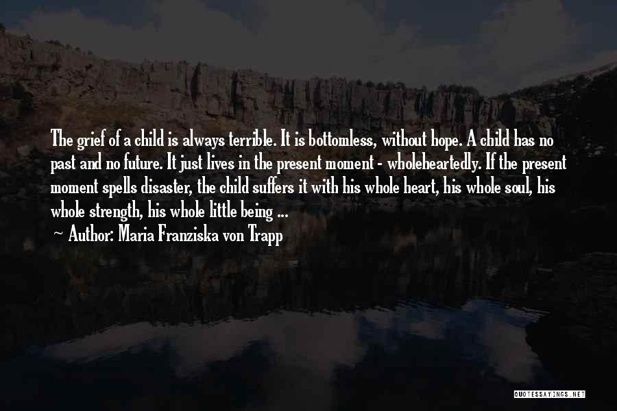 Grief And Strength Quotes By Maria Franziska Von Trapp