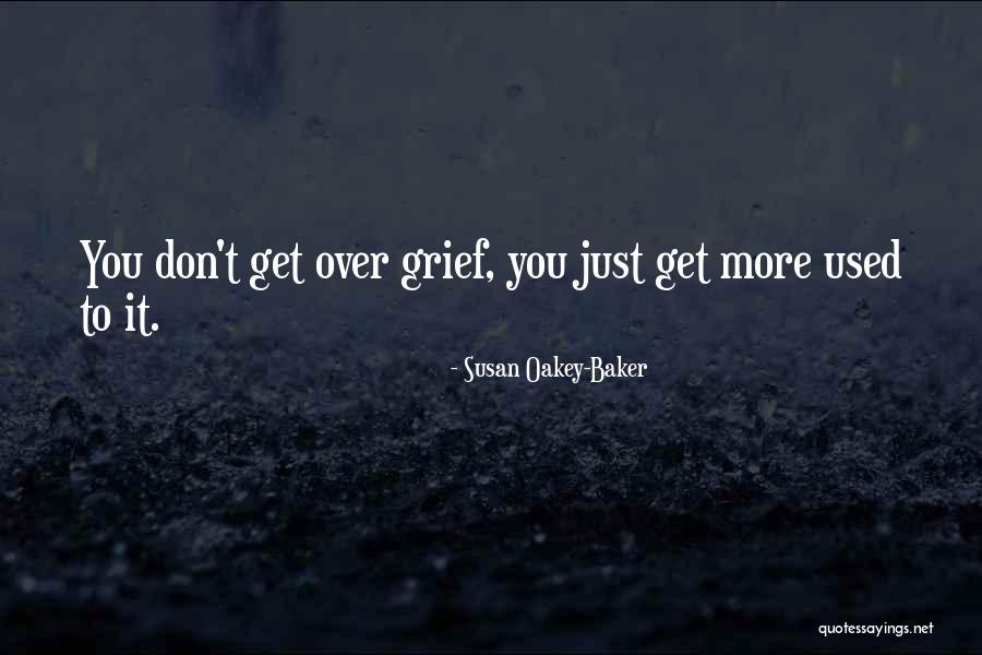Grief Beyond Belief Quotes By Susan Oakey-Baker Grief Beyond Belief Quotes By Susan Oakey-Baker