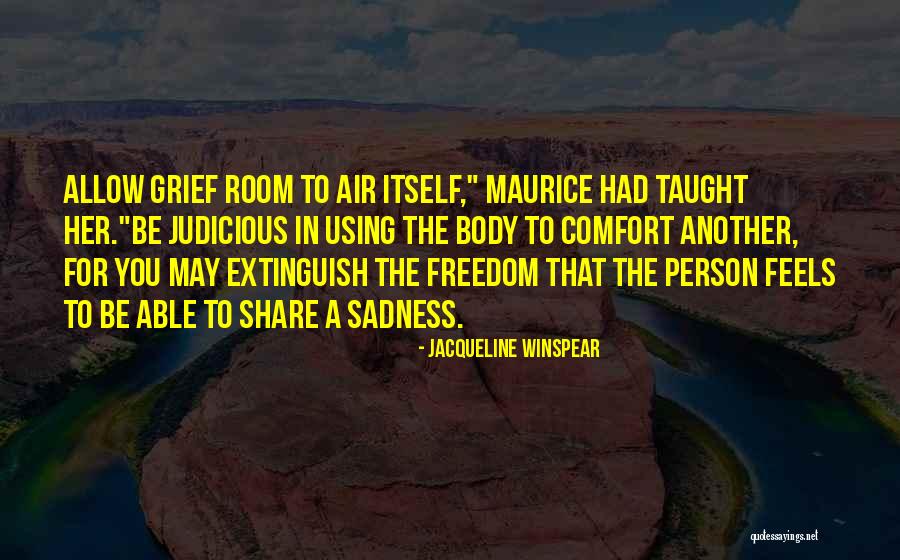 Grief Comfort Quotes By Jacqueline Winspear Grief Comfort Quotes By Jacqueline Winspear