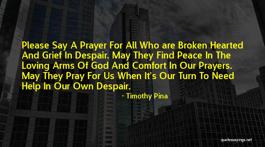Grief Comfort Quotes By Timothy Pina Grief Comfort Quotes By Timothy Pina