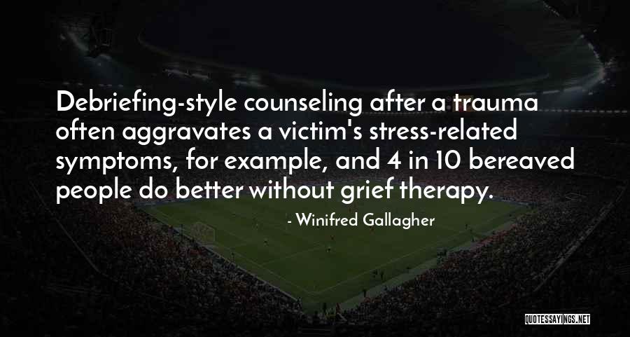 Grief Counseling Quotes By Winifred Gallagher Grief Counseling Quotes By Winifred Gallagher