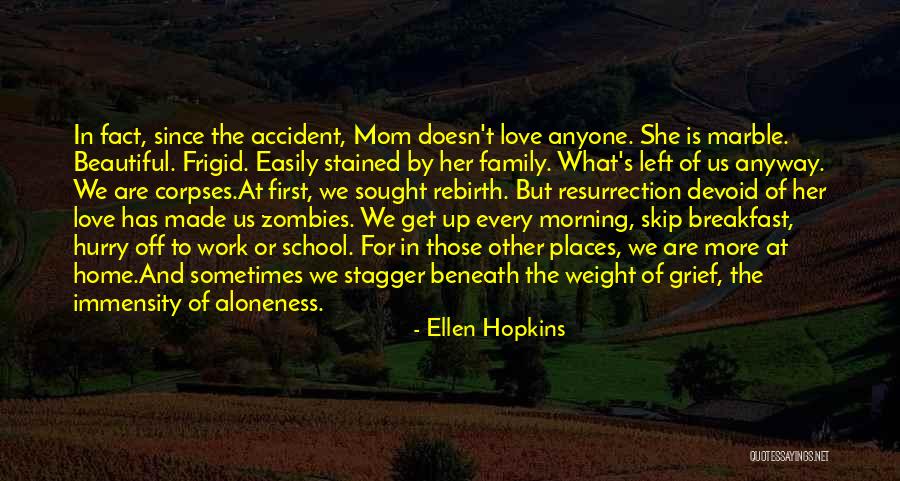 Grief Mom Quotes By Ellen Hopkins Grief Mom Quotes By Ellen Hopkins