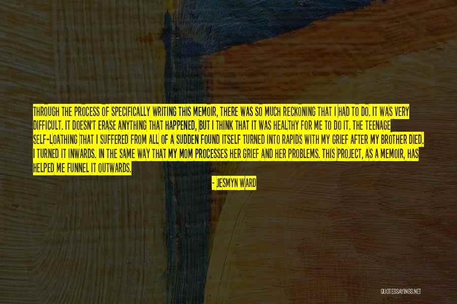 Grief Mom Quotes By Jesmyn Ward Grief Mom Quotes By Jesmyn Ward