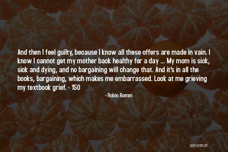 Grief Mom Quotes By Robin Romm Grief Mom Quotes By Robin Romm