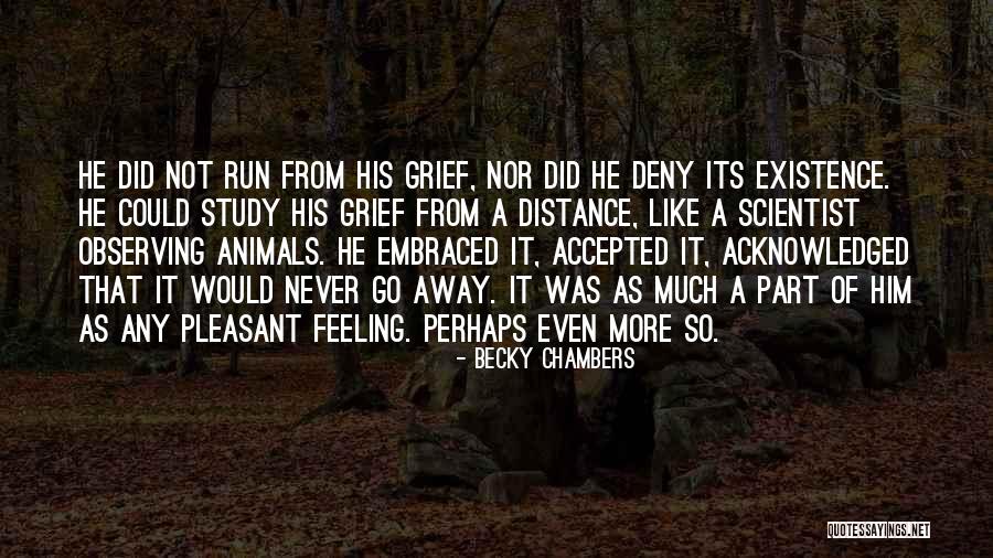 Grief Never Goes Away Quotes By Becky Chambers Grief Never Goes Away Quotes By Becky Chambers