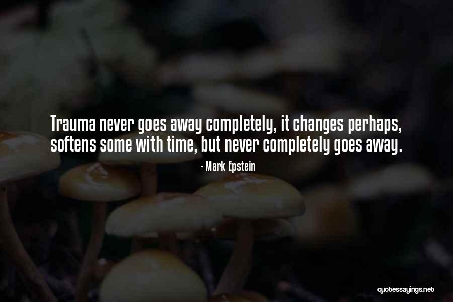 Grief Never Goes Away Quotes By Mark Epstein Grief Never Goes Away Quotes By Mark Epstein