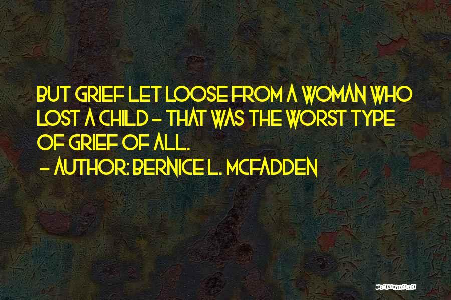 Grief Of A Child Quotes By Bernice L. McFadden