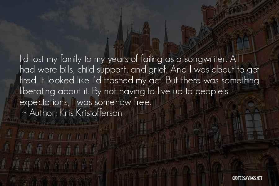 Grief Of A Child Quotes By Kris Kristofferson