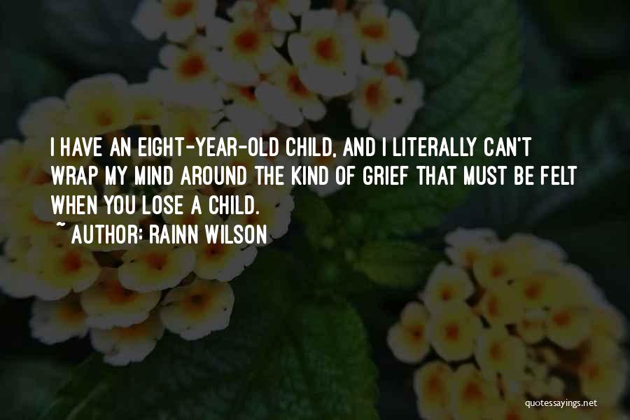 Grief Of A Child Quotes By Rainn Wilson