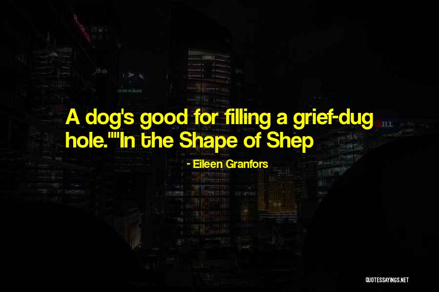 Grief Of A Dog Quotes By Eileen Granfors Grief Of A Dog Quotes By Eileen Granfors