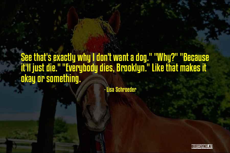 Grief Of A Dog Quotes By Lisa Schroeder Grief Of A Dog Quotes By Lisa Schroeder