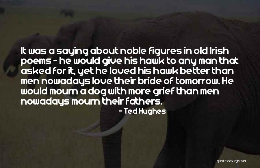 Grief Of A Dog Quotes By Ted Hughes Grief Of A Dog Quotes By Ted Hughes