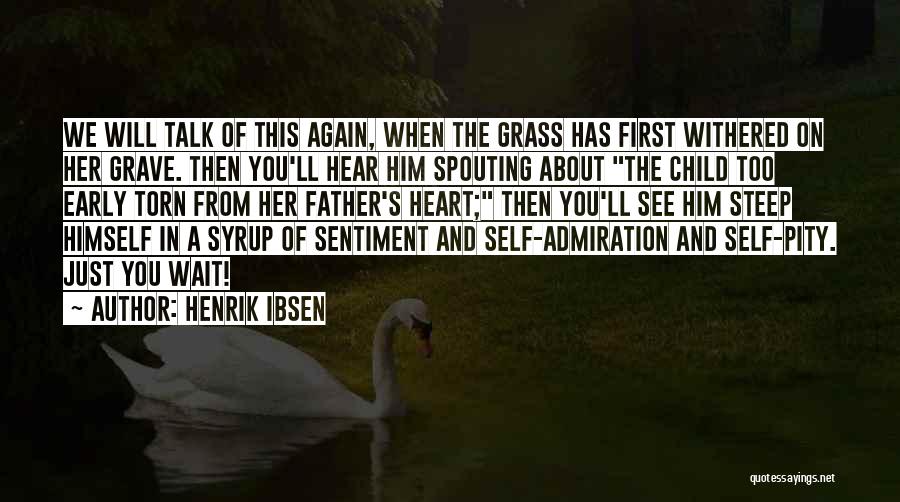 Grief Of A Father Quotes By Henrik Ibsen