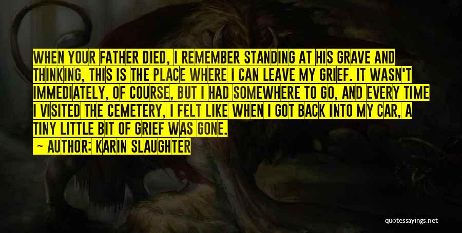 Grief Of A Father Quotes By Karin Slaughter