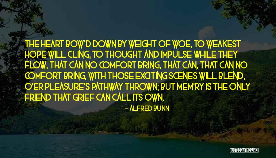 Grief Quotes By Alfred Bunn Grief Quotes By Alfred Bunn