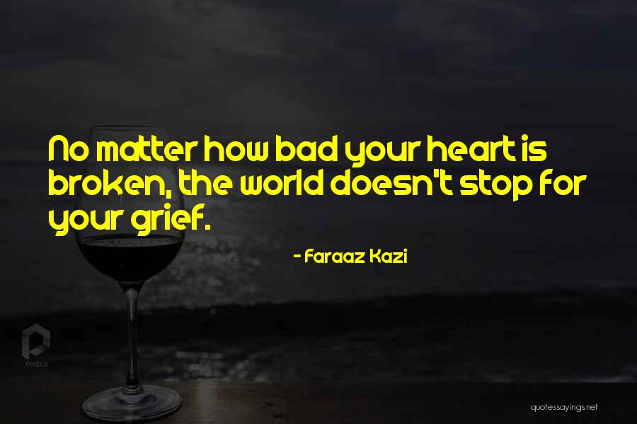 Grief Quotes By Faraaz Kazi Grief Quotes By Faraaz Kazi
