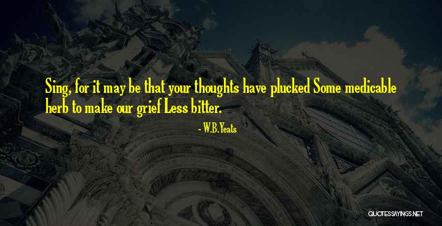 Grief Quotes By W.B.Yeats Grief Quotes By W.B.Yeats