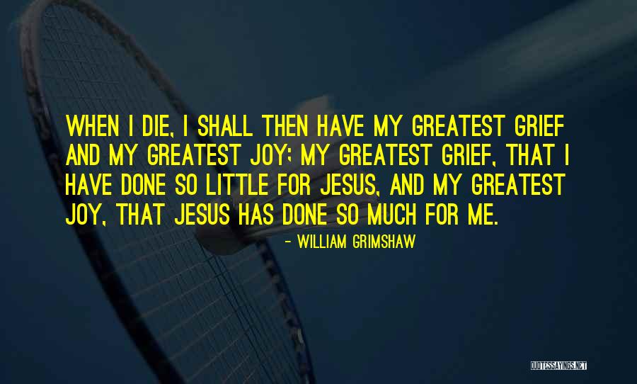 Grief Quotes By William Grimshaw Grief Quotes By William Grimshaw