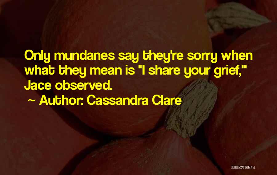 Grief Share Quotes By Cassandra Clare